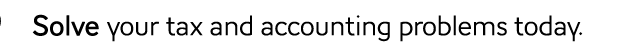 Solve your tax and accounting problems today.